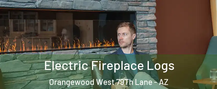 Electric Fireplace Logs Orangewood West 79Th Lane - AZ