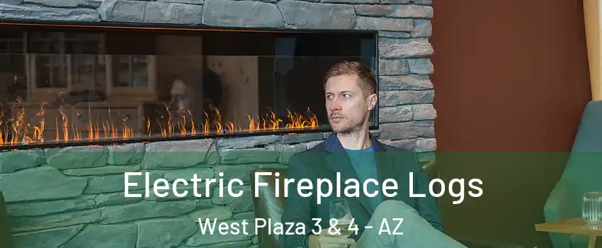 Electric Fireplace Logs West Plaza 3 & 4 - AZ