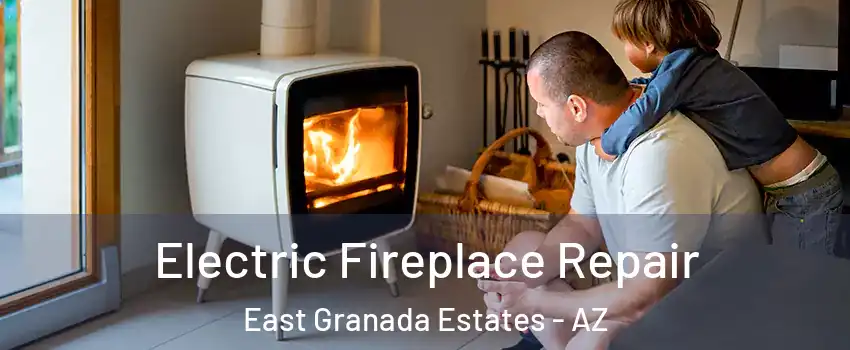 Electric Fireplace Repair East Granada Estates - AZ