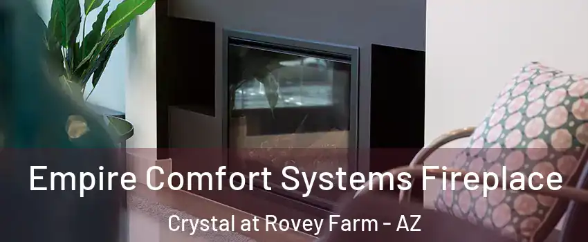 Empire Comfort Systems Fireplace Crystal at Rovey Farm - AZ