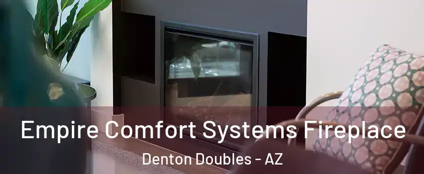 Empire Comfort Systems Fireplace Denton Doubles - AZ