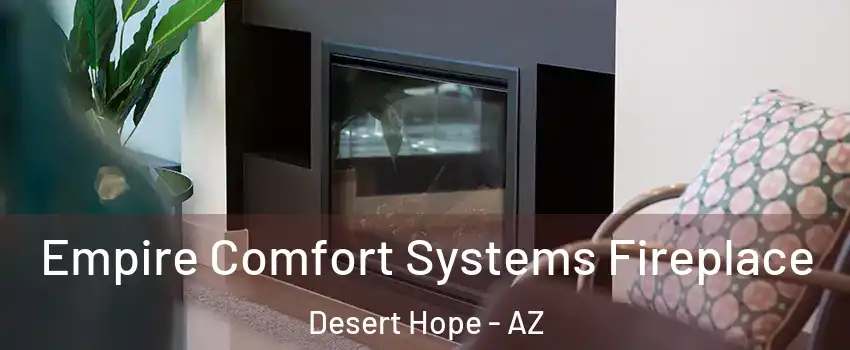 Empire Comfort Systems Fireplace Desert Hope - AZ