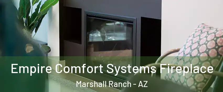 Empire Comfort Systems Fireplace Marshall Ranch - AZ