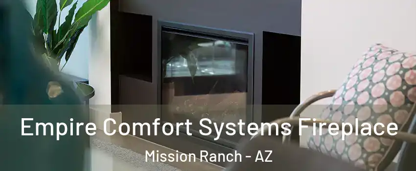 Empire Comfort Systems Fireplace Mission Ranch - AZ