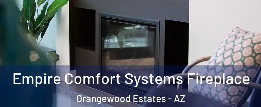 Empire Comfort Systems Fireplace Orangewood Estates - AZ