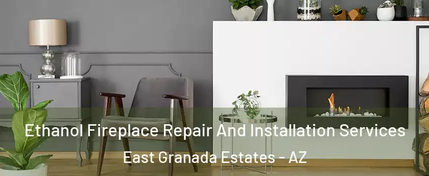 Ethanol Fireplace Repair And Installation Services East Granada Estates - AZ