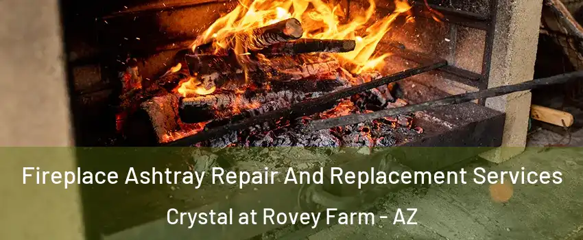 Fireplace Ashtray Repair And Replacement Services Crystal at Rovey Farm - AZ