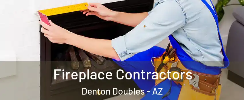 Fireplace Contractors Denton Doubles - AZ