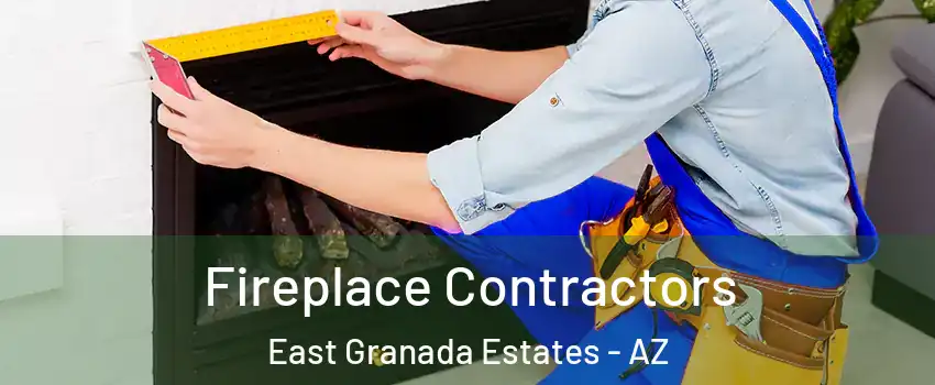 Fireplace Contractors East Granada Estates - AZ