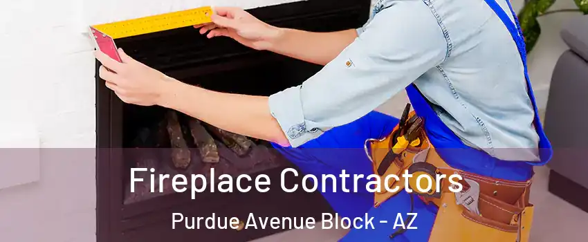 Fireplace Contractors Purdue Avenue Block - AZ