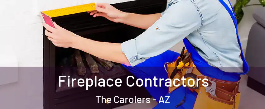 Fireplace Contractors The Carolers - AZ