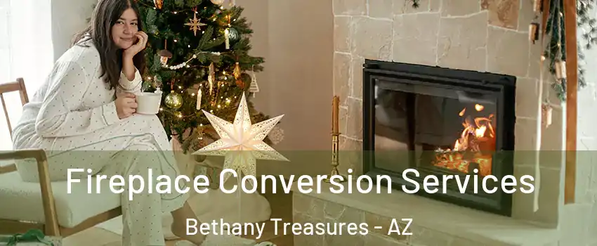 Fireplace Conversion Services Bethany Treasures - AZ