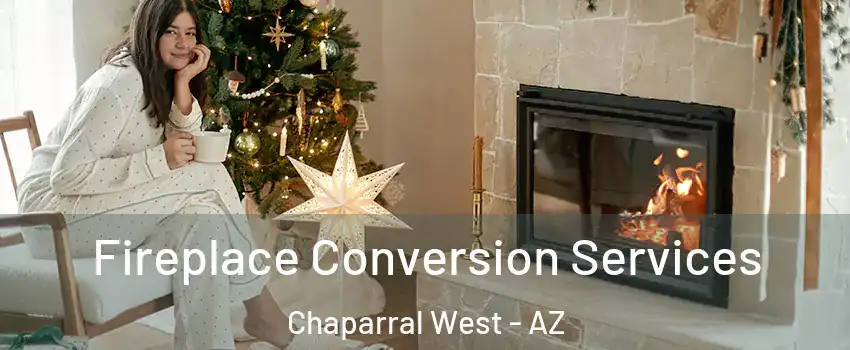 Fireplace Conversion Services Chaparral West - AZ