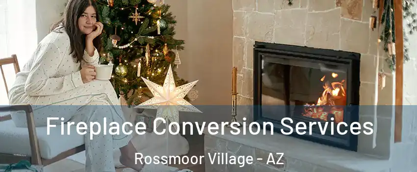 Fireplace Conversion Services Rossmoor Village - AZ