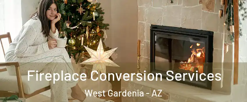 Fireplace Conversion Services West Gardenia - AZ