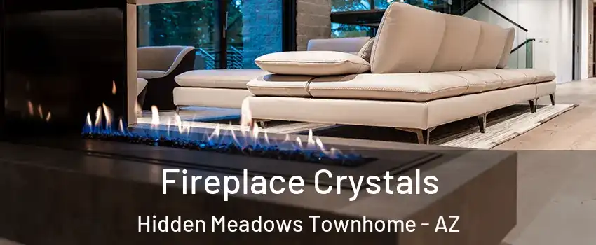 Fireplace Crystals Hidden Meadows Townhome - AZ