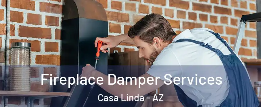 Fireplace Damper Services Casa Linda - AZ