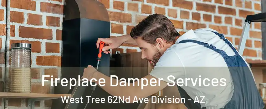 Fireplace Damper Services West Tree 62Nd Ave Division - AZ