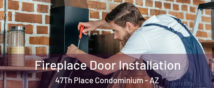 Fireplace Door Installation 47Th Place Condominium - AZ