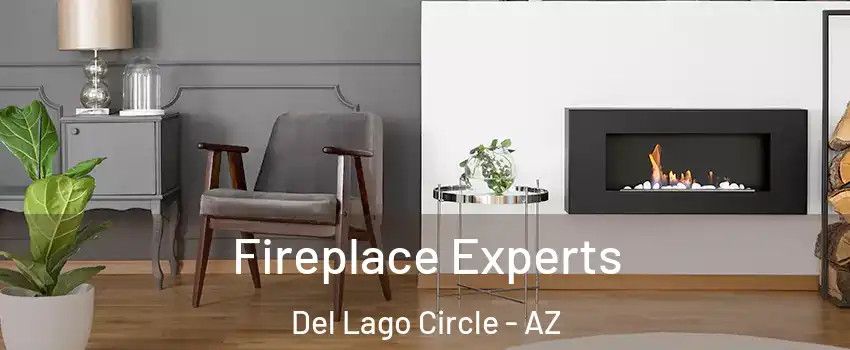 Fireplace Experts Del Lago Circle - AZ