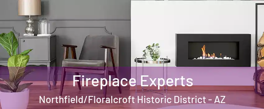 Fireplace Experts Northfield/Floralcroft Historic District - AZ