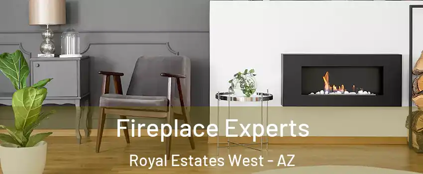 Fireplace Experts Royal Estates West - AZ