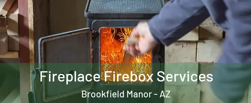 Fireplace Firebox Services Brookfield Manor - AZ