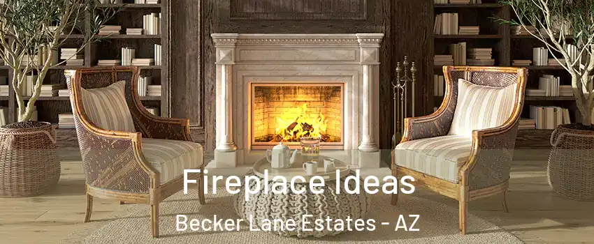 Fireplace Ideas Becker Lane Estates - AZ