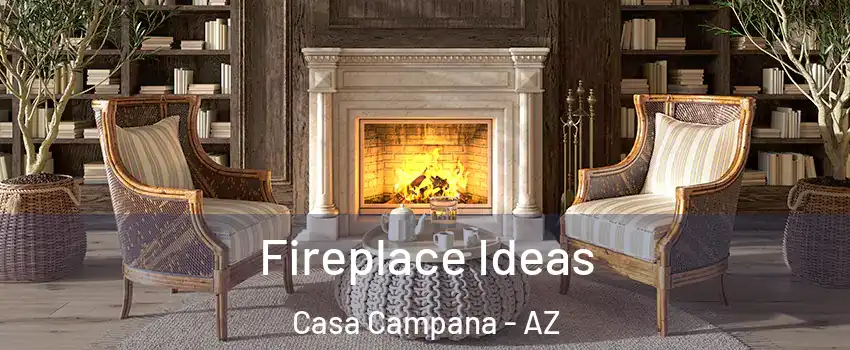 Fireplace Ideas Casa Campana - AZ