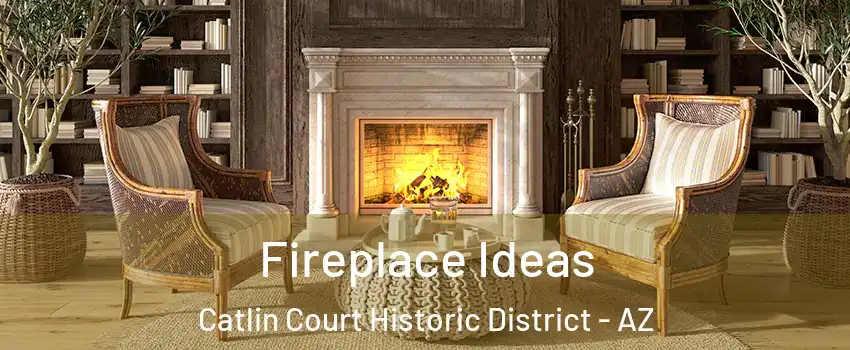 Fireplace Ideas Catlin Court Historic District - AZ