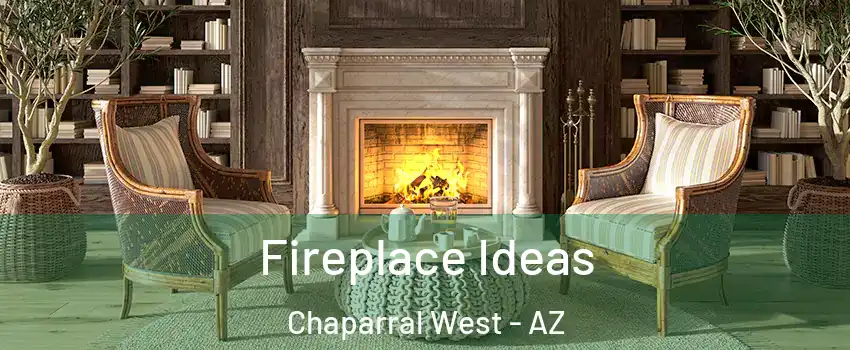 Fireplace Ideas Chaparral West - AZ