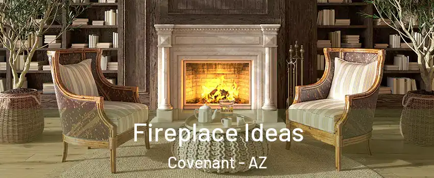 Fireplace Ideas Covenant - AZ