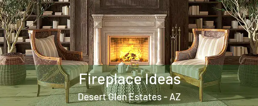 Fireplace Ideas Desert Glen Estates - AZ