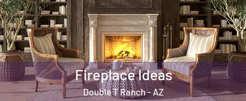 Fireplace Ideas Double T Ranch - AZ