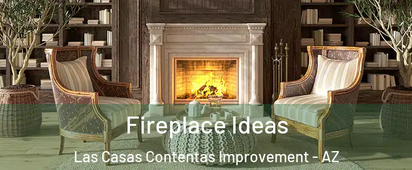 Fireplace Ideas Las Casas Contentas Improvement - AZ