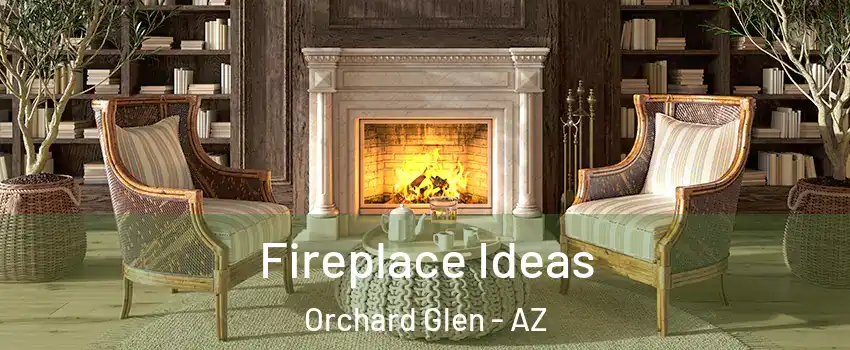 Fireplace Ideas Orchard Glen - AZ