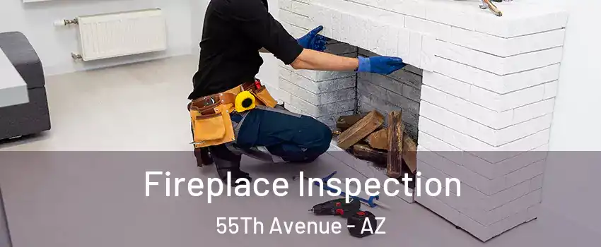 Fireplace Inspection 55Th Avenue - AZ