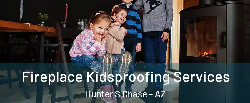 Fireplace Kidsproofing Services Hunter'S Chase - AZ