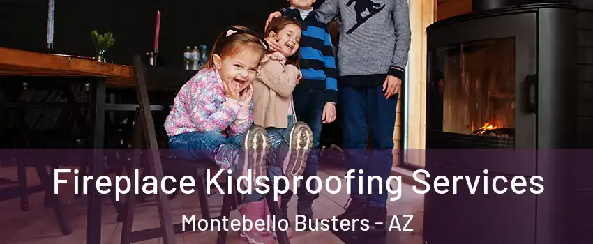 Fireplace Kidsproofing Services Montebello Busters - AZ