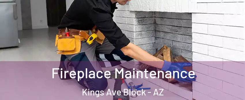 Fireplace Maintenance Kings Ave Block - AZ