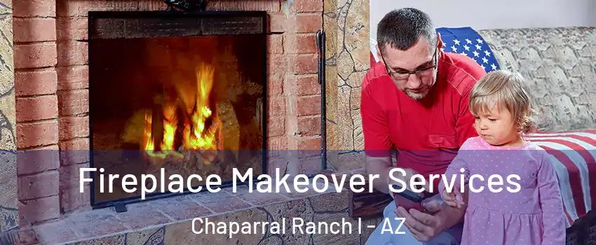 Fireplace Makeover Services Chaparral Ranch I - AZ