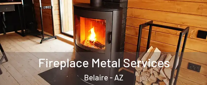 Fireplace Metal Services Belaire - AZ