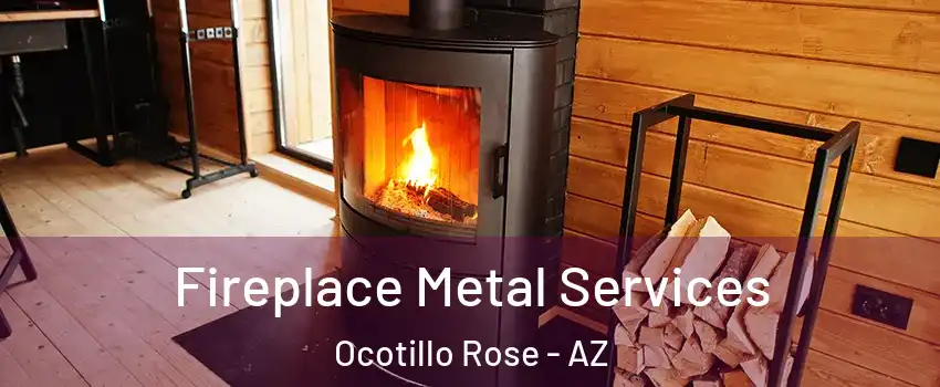 Fireplace Metal Services Ocotillo Rose - AZ