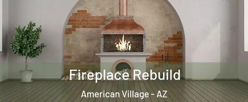 Fireplace Rebuild American Village - AZ