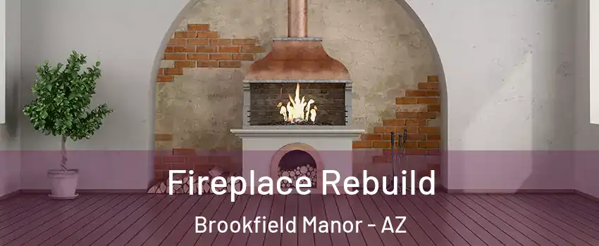 Fireplace Rebuild Brookfield Manor - AZ