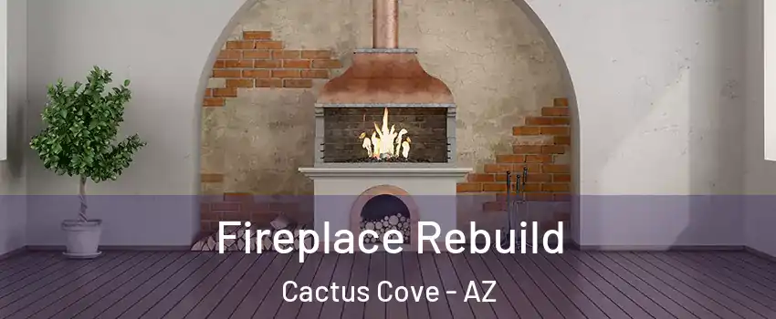 Fireplace Rebuild Cactus Cove - AZ