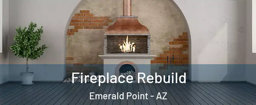 Fireplace Rebuild Emerald Point - AZ