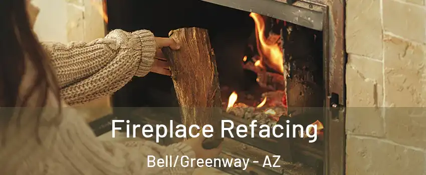 Fireplace Refacing Bell/Greenway - AZ