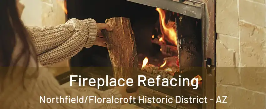 Fireplace Refacing Northfield/Floralcroft Historic District - AZ