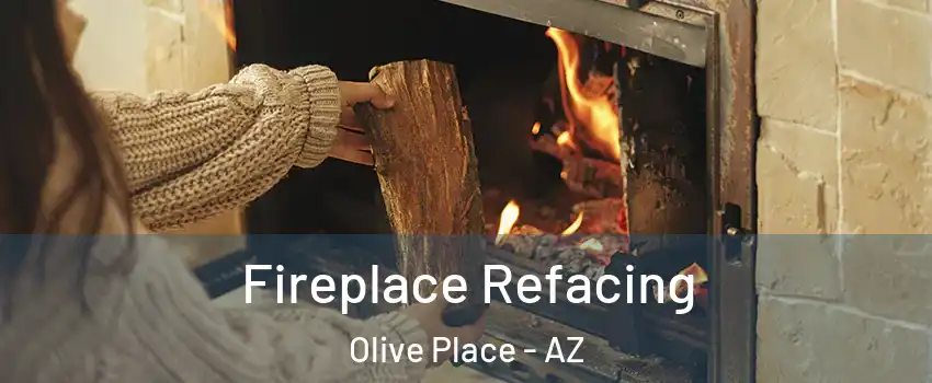 Fireplace Refacing Olive Place - AZ